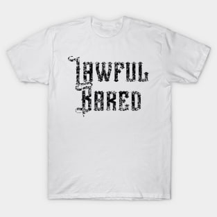 Lawful Bored T-Shirt